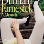 Famesick: A Memoir