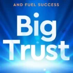 Big Trust: Rewire Self-Doubt, Find Your Confidence, and Fuel Success