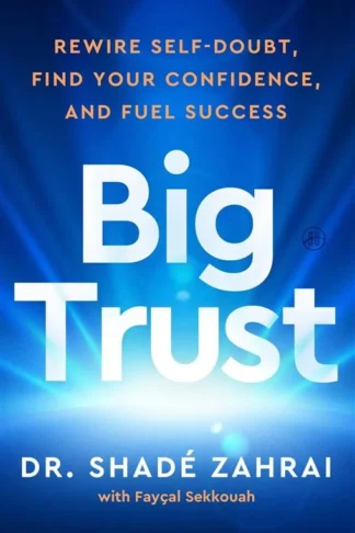 Book cover of Big Trust: Rewire Self-Doubt, Find Your Confidence, and Fuel Success