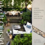 Take It Outside: A Guide to Designing Beautiful Spaces Just Beyond Your Door