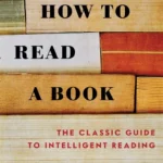 How to Read a Book: The Classic Guide to Intelligent Reading