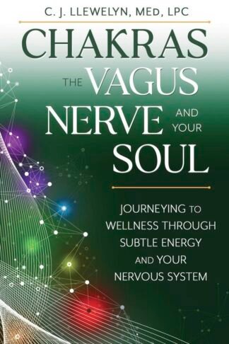 Chakras and the Vagus Nerve: Tap Into the Healing Combination of Subtle Energy and Your Nervous System