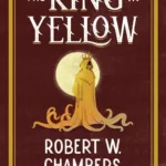 The King in Yellow (The Haunted Library of Horror Classics)