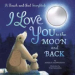 I Love You to the Moon and Back (Touch-and-Feel)