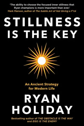 Book cover of Stillness is the Key: An Ancient Strategy for Modern Life