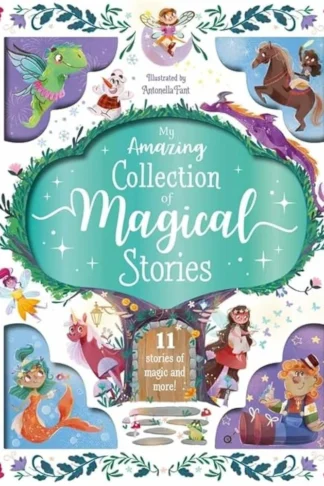 Book cover of My Amazing Collection of Magical Stories (11 Stories of Magic and More!)