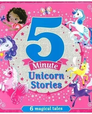 Book cover of 5 Minute Unicorn Stories: 6 Magical Tales