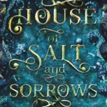 Sisters of the Salt 1: House of Salt and Sorrows