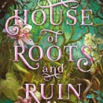 Sisters of the Salt 2: House of Roots and Ruin