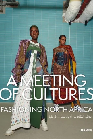 A Meeting of Cultures: Fashioning North Africa