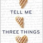 Tell Me Three Things