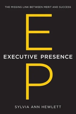 Book cover of Executive Presence: The Missing Link Between Merit and Success