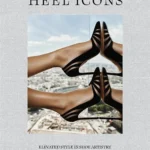 Heel Icons: Elevated Style in Shoe Artistry