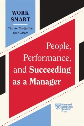 Book cover of HBR Work Smart: People, Performance, and Succeeding as a Manager