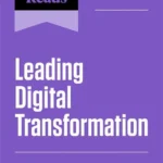 HBR's 10 Must Reads on Leading Digital Transformation (Updated & Expanded)