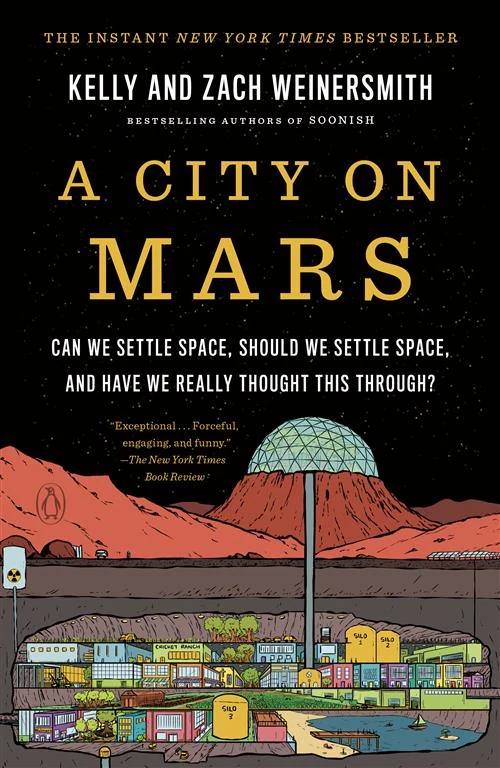 A City on Mars: Can We Settle Space, Should We Settle Space, and Have We Really Thought This Through? by Kelly Weinersmith, Zach Weinersmith book cover
