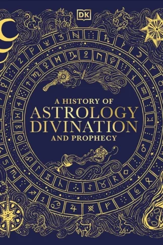 A History of Astrology, Divination and Prophecy by DK book cover