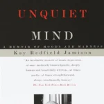 An Unquiet Mind: A Memoir of Moods and Madness