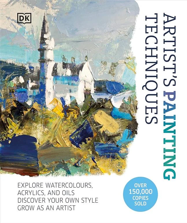 Artist's Painting Techniques: Explore Watercolours, Acrylics, and Oils. Discover Your Own Style. Grow as an Artist book cover