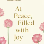 At Peace, Filled with Joy: Buddhist Wisdom from the Dhammapada