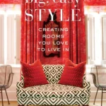 Big, Easy Style: Creating Rooms You Love to Live In