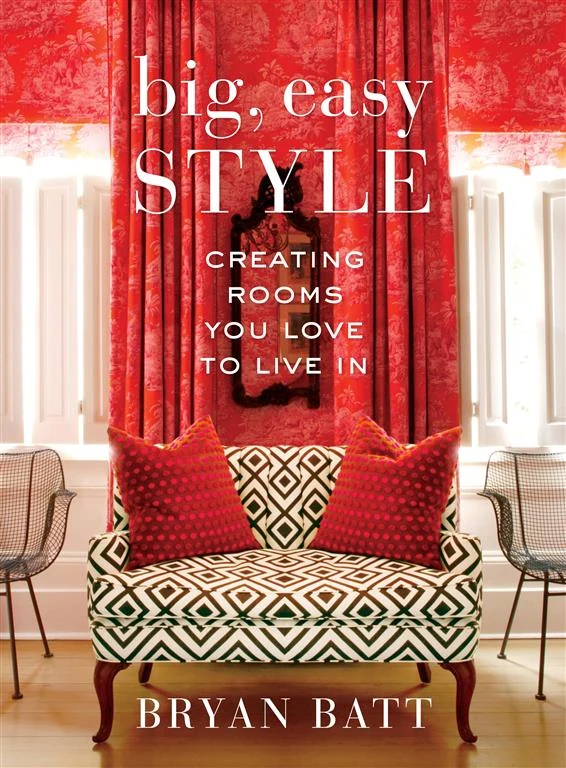 Big, Easy Style: Creating Rooms You Love to Live In by Bryan Batt, Katy Danos book cover
