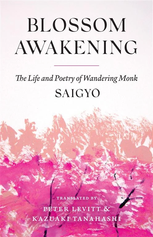 Blossom Awakening: The Life and Poetry of Wandering Monk Saigyo by Saigyo book cover