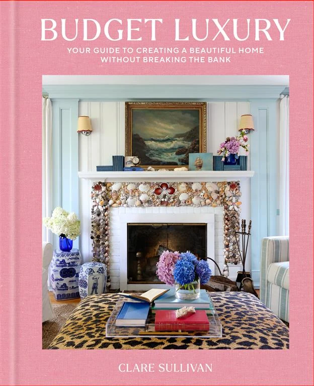 Budget Luxury: Your Guide to Creating a Beautiful Home Without Breaking the Bank by Clare Sullivan book cover