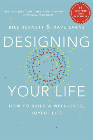 Designing Your Life: How to Build a Well-Lived, Joyful Life by Bill Burnett, Dave Evans book cover