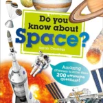 Do You Know About Space? (Amazing Answers to More Than 200 Awesome Questions!)