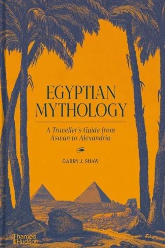 Egyptian Mythology: A Traveller's Guide from Aswan to Alexandria by Garry J. Shaw book cover