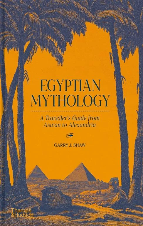 Egyptian Mythology: A Traveller's Guide from Aswan to Alexandria by Garry J. Shaw book cover