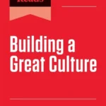HBR's 10 Must Reads on Building a Great Culture (Updated and Expanded)