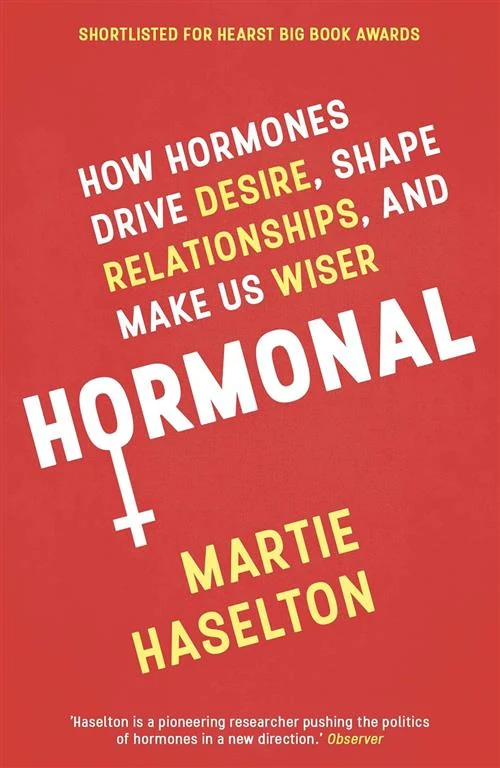 Hormonal: How Hormones Drive Desire, Shape Relationships, and Make Us Wiser by Martie Haselton book cover