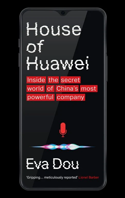 House of Huawei: Inside the Secret World of China's Most Powerful Company by Eva Dou book cover