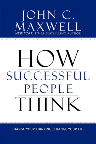 How Successful People Think: Change Your Thinking, Change Your Life book cover