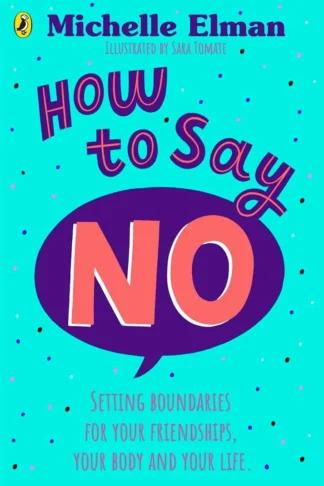 How To Say No: Setting boundaries for your friendships, your body and your life by Michelle Elman book cover