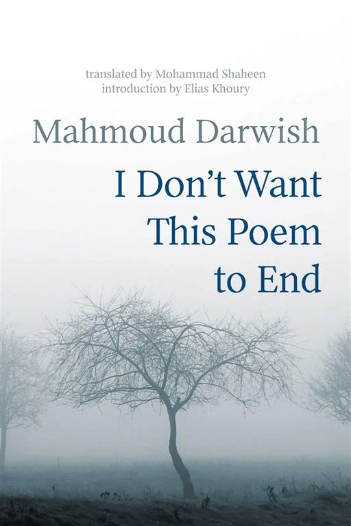 I Don't Want This Poem to End (Early and Late Poems) by Mahmoud Darwish book cover