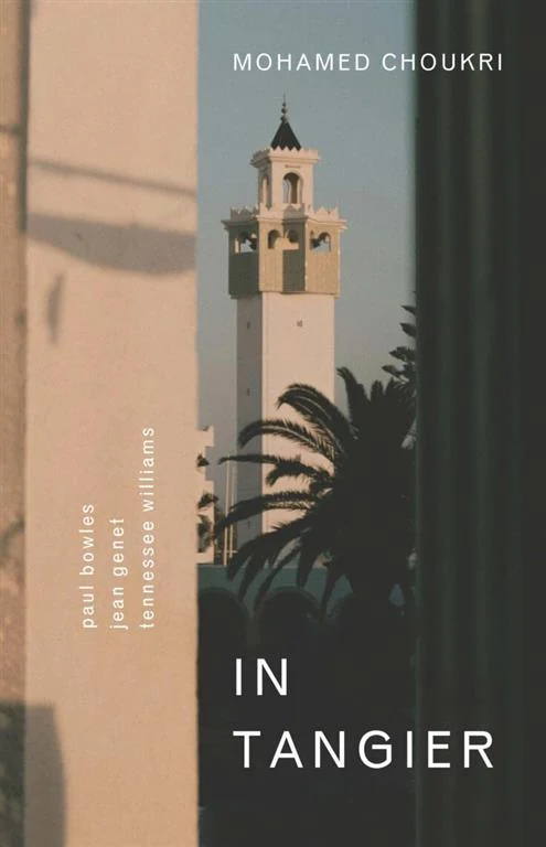 In Tangier (Paul Bowles, Jean Genet, Tennessee Williams) by Mohamed Choukri book cover