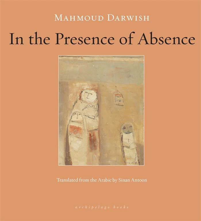 In the Presence of Absence by Mahmoud Darwish book cover