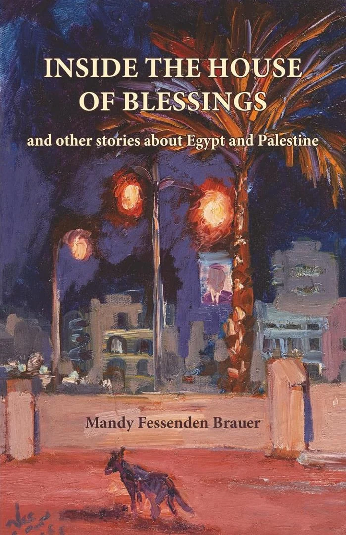 Cover of Inside the House of Blessings: And Other Stories about Egypt and Palestine, Faraxa Publishing