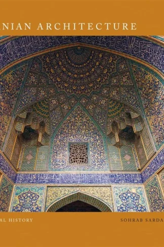 Iranian Architecture: A Visual History by Sohrab Sardashti book cover