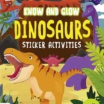Know and Glow: Dinosaurs (Sticker Activities)(Glow-In-The-Dark Stickers)