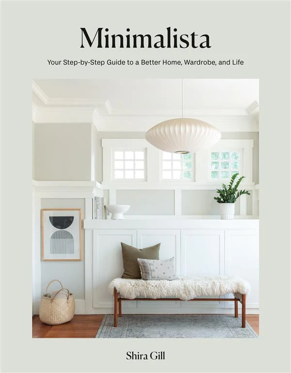 Minimalista: Your Step-by-Step Guide to a Better Home, Wardrobe, and Life by Shira Gill book cover