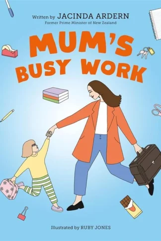 Mum's Busy Work by Jacinda Ardern book cover
