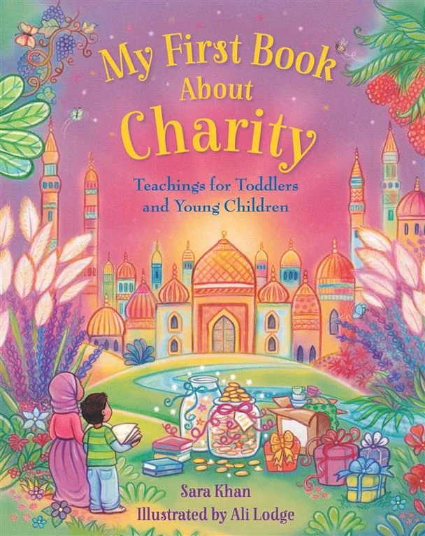 My First Book About: Charity (Teachings for Toddlers and Young Children) by Sara Khan book cover