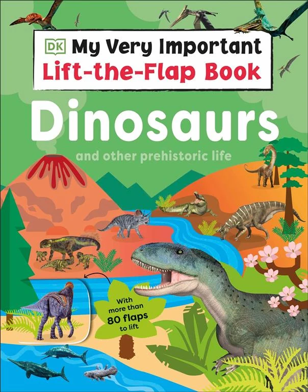 My Very Important Lift-the-Flap Book: Dinosaurs and Other Prehistoric Life (With more than 80 flaps to lift) book cover