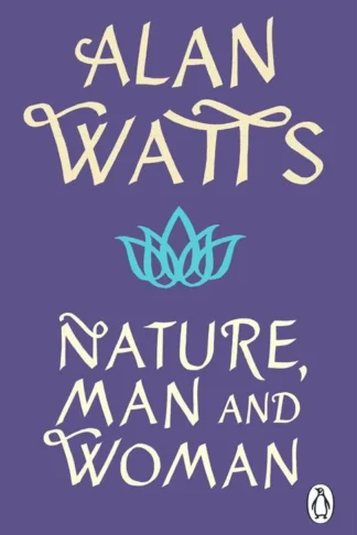 Nature, Man and Woman by Alan Watts book cover