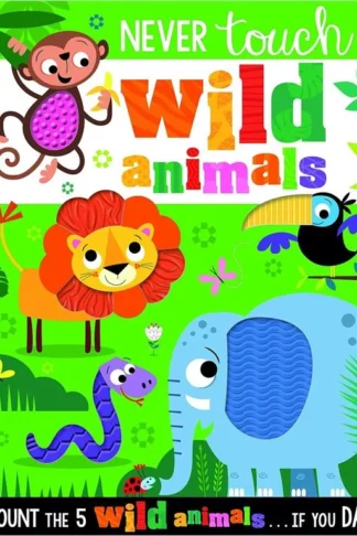 Never Touch the Wild Animals book cover