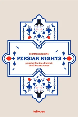 Persian Nights: Amazing Boutique Hotels & Guest Houses in Iran by Thomas Wegmann book cover